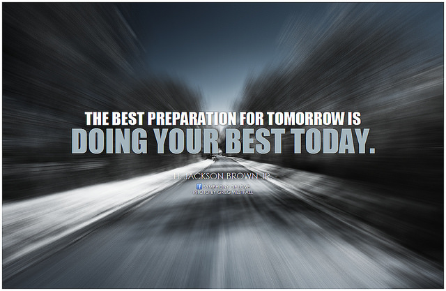 H Jackson Brown Quote ("The best preparation for tomorrow is doing your best today") transposed on blurry road image